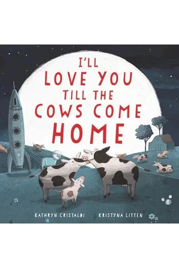 I'll Love You Till the Cows Come Home Board Book